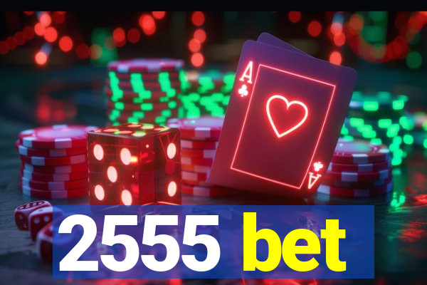 2555 bet